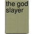The God Slayer