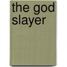 The God Slayer door Roy Chester