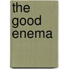 The Good Enema door J.G. Knox