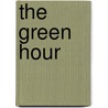 The Green Hour by Frederic Tuten