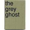 The Grey Ghost door Julie Hahnke