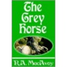 The Grey Horse by R.A. MacAvoy
