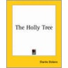 The Holly Tree door Charles Dickens