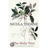 The Holly Tree by Nicola Thorne
