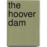 The Hoover Dam by Lesley A. DuTemple