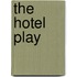 The Hotel Play