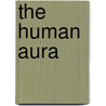 The Human Aura by Alfred Percy Sinnett