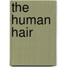The Human Hair door Hermann Beigel