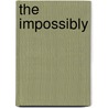 The Impossibly by Laird Hunt