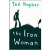 The Iron Woman door Ted Hughes