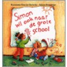 Simon wil ook naar de grote school by R. Kunzler-Behncke