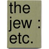 The Jew : Etc. door Constance Garnett