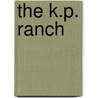The K.P. Ranch by Rick Richards