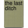 The Last Ditch by Will Levington Comfort