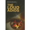 The Loud Adios by Ken Kuhlken