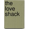 The Love Shack door Sr Don Nori