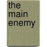 The Main Enemy by Milton Bearden