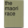 The Maori Race by Edward Tregear