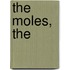 The Moles, The