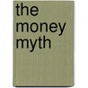 The Money Myth door W. Norton Grubb