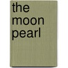 The Moon Pearl door Ruthanne Lum MacCunn
