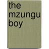 The Mzungu Boy door Meja Mwangi