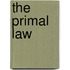 The Primal Law