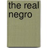 The Real Negro door Shelly Eversley