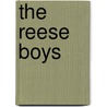 The Reese Boys by Tommy Shadwick