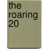 The Roaring 20 by Margaret Whitman Blair