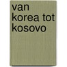 Van Korea tot Kosovo