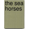 The Sea Horses door William Hope Hodgson