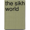 The Sikh World door R.C. Dogra