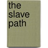 The Slave Path door Francine Whittaker