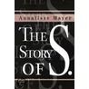 The Story Of S by Annalisse Mayer