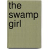 The Swamp Girl door H.A. Poff