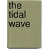 The Tidal Wave