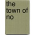 The Town Of No