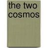 The Two Cosmos by . Cosmos