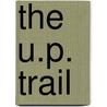 The U.P. Trail door Zane Gray