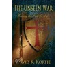 The Unseen War by David K. Kortje