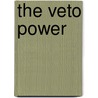 The Veto Power by Edward Campbell Mason