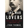 The War Lovers door Evan Thomas