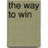The Way To Win
