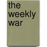 The Weekly War by James Landers