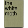 The White Moth by Ruth Murray Underhill