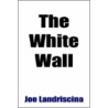 The White Wall door Joe Landriscina