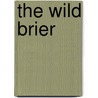 The Wild Brier door Elizabeth N. Lockerby