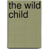 The Wild Child by Anne Baker