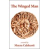 The Winged Man by Moyra Caldecott